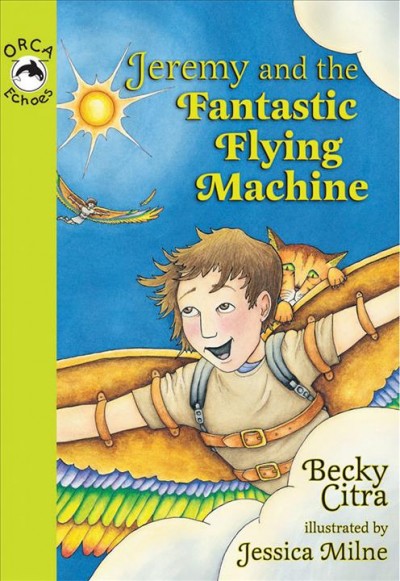 Jeremy and the fantastic flying machine [electronic resource] / Becky Citra ; illustrated by Jessica Milne.