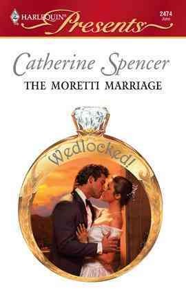 The Moretti marriage [electronic resource] / Catherine Spencer.