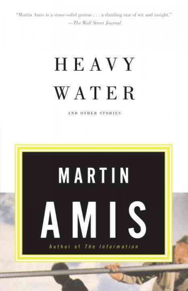 Heavy water [electronic resource] : and other stories / Martin Amis.