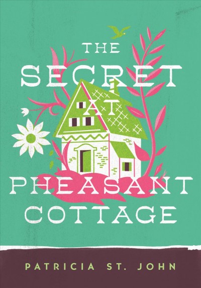 The secret of Pheasant Cottage / Patricia St. John ; revised by Mary Mills ; illustrated by Gary Rees.