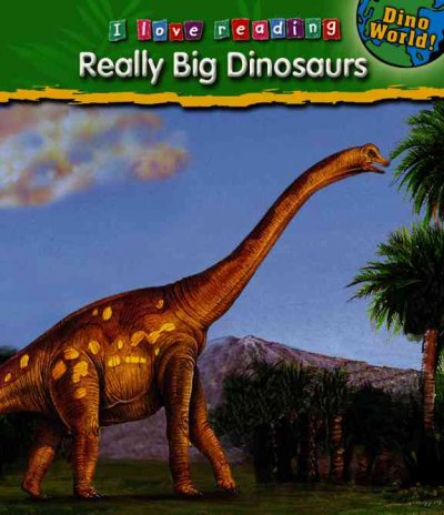 Really big dinosaurs and other giants / by Monica Hughes.