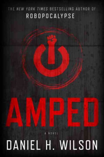 Amped : a novel / Daniel H. Wilson.