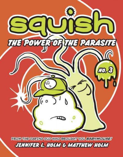 The power of the Parasite / by Jennifer L. Holm & Matthew Holm.