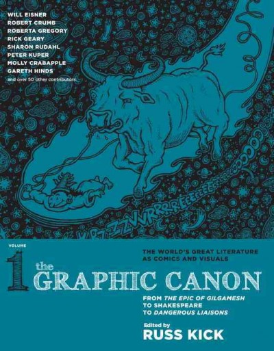 The graphic canon. Volume 1, From the epic of Gilgamesh to Shakespeare to Dangerous liaisons / edited by Russ Kick.