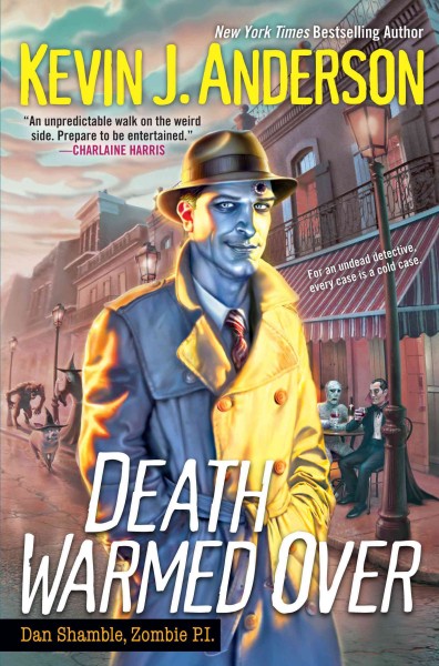 Death warmed over : Dan Shamble, zombie P.I. / Kevin J. Anderson.