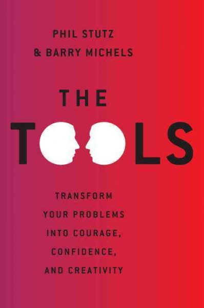 The Tools Transform your problems into courage, confidence, and creativity