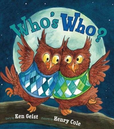 Who's who? / by Ken Geist ; illustrated by Henry Cole.