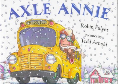 Axle Annie [Hard Cover] / Robin Pulver ; pictures by Tedd Arnold.