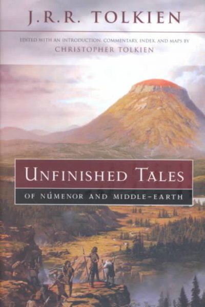 Unfinished tales of Numenor and Middle-earth / by J.R.R. Tolkien ; edited with introduction, commentary, index, and maps by Christopher Tolkien.