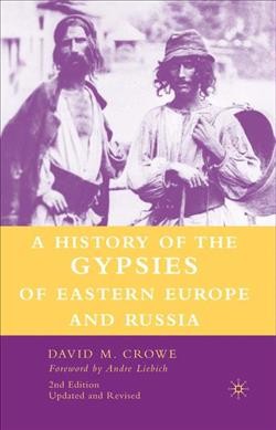 History of the gypsies of Eastern Europe and Russia David Crowe.