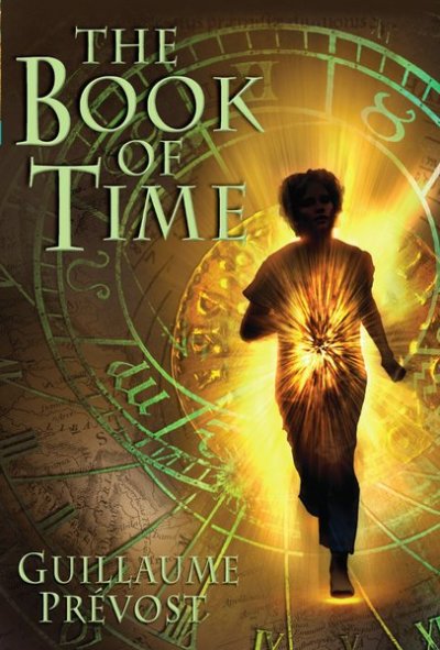 Book of Time / by Guillaume Prévost ; translated by William Rodarmor.