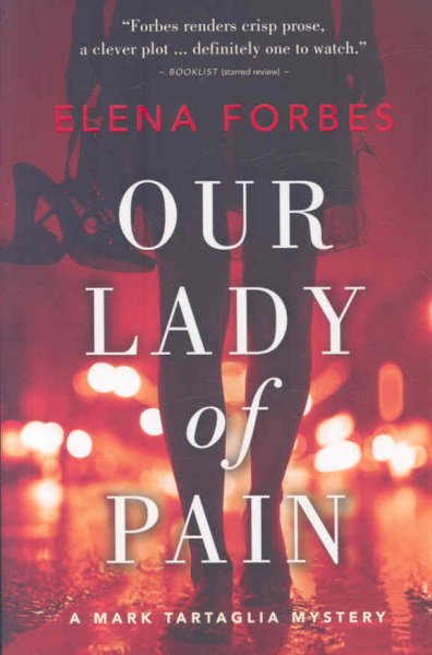 Our lady of pain : a Mark Tartaglia mystery Elena Forbes.