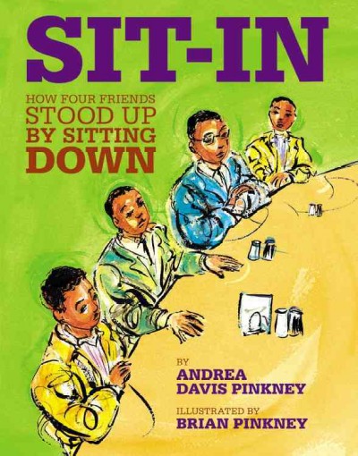 Sit-in : how four friends stood up by sitting down / by Andrea Davis Pinkney ; illustrated by Brian Pinkney.