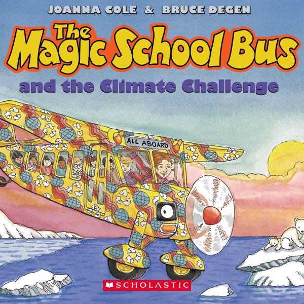 The magic school bus and the climate challenge [kit] by Joanna Cole ; illustrated by Bruce Degen.