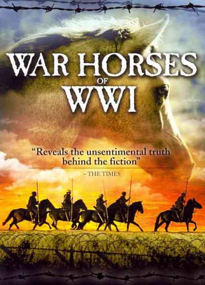 War horses of WWI [videorecording] / Testimony Films ; producers, Nick Maddocks, George Pagliero ; director, George Pagliero.