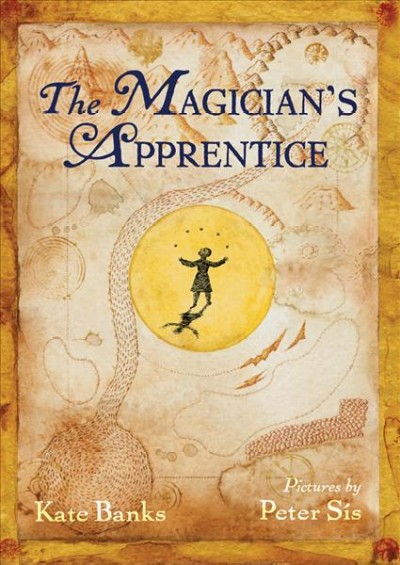 The magician's apprentice / Kate Banks ; pictures by Peter Sís.
