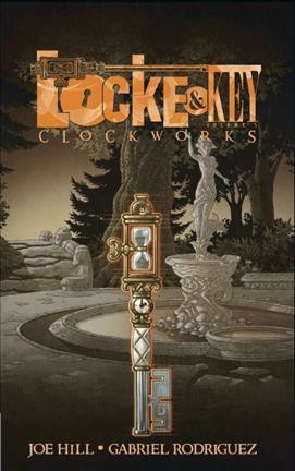 Locke & Key. Volume 5, Clockworks / written by Joe Hill ; art by Gabriel Rodríguez ; [colors by Jay Fotos ; letters by Robbie Robins].