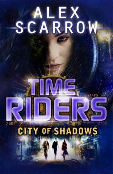 Time Riders : city of shadows, Alex Scarrow.