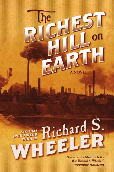 The richest hill on earth / Richard S. Wheeler.