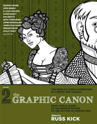 The graphic canon. Volume 2 : from "Kubla Khan" to the Brontë Sisters to The picture of Dorian Gray / edited by Russ Kick.