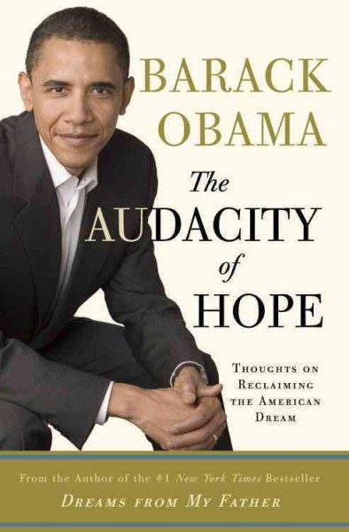 The audacity of hope [electronic resource] : thoughts on reclaiming the American dream / Barack Obama.