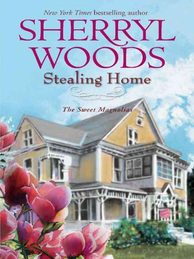 Stealing home [electronic resource] / Sherryl Woods.