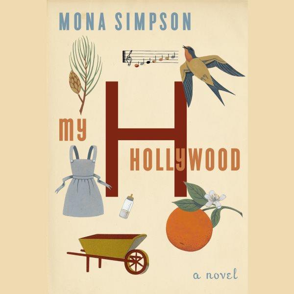 My Hollywood [electronic resource] / Mona Simpson.