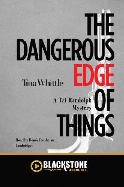 The dangerous edge of things [electronic resource] : a Tai Randolph mystery / Tina Whittle.