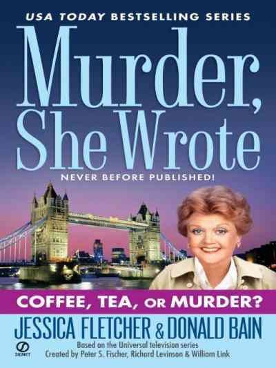 Coffee, tea, or murder? [electronic resource] : a Murder, she wrote mystery : a novel / by Jessica Fletcher & Donald Bain.