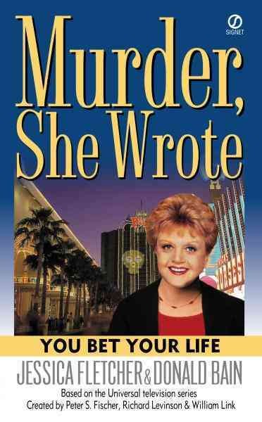 You bet your life [electronic resource] : a Murder, she wrote mystery : a novel / by Jessica Fletcher and Donald Bain.