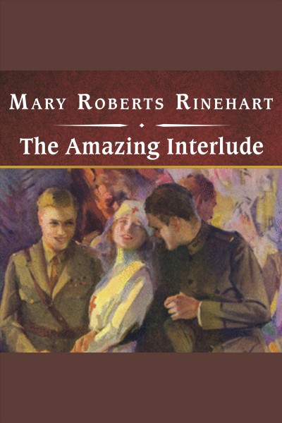 The amazing interlude [electronic resource] / Mary Roberts Rinehart.