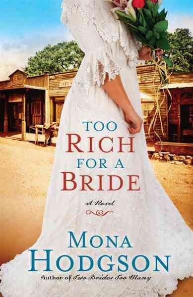 Too rich for a bride [electronic resource] : a novel / Mona Hodgson.