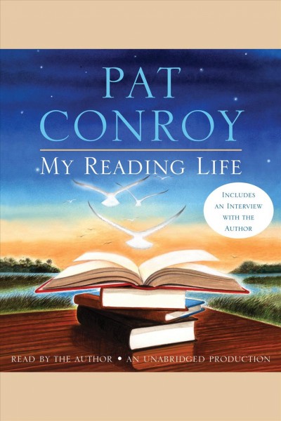 My reading life [electronic resource] / Pat Conroy.