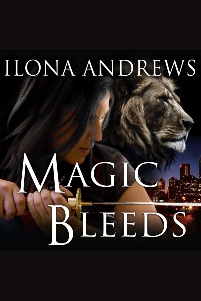 Magic bleeds [electronic resource] / Ilona Andrews.