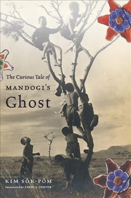 The curious tale of Mandogi's ghost [electronic resource] / Kim Sǒk-pǒm ; translated from the Japanese and with an introduction by Cindi L. Textor.