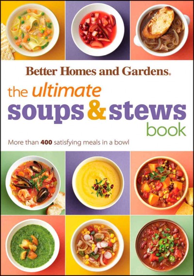 The ultimate soups and stews book : more than 400 satisfying meals in a bowl / [editor, Jan Miller].