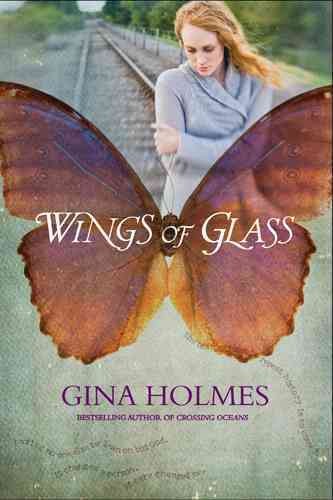 Wings of glass / Gina Holmes.