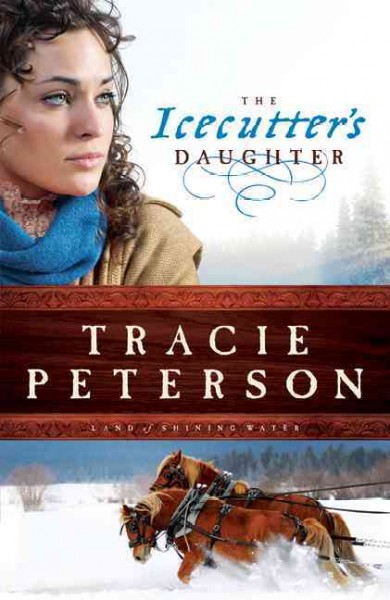 The icecutter's daughter / Tracie Peterson.