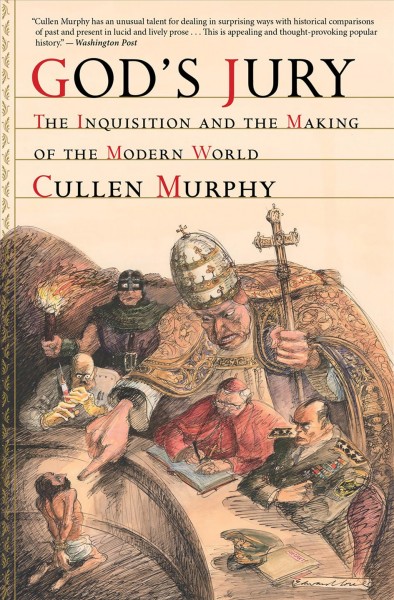 God's jury [electronic resource] : the Inquisition and the making of the modern world / Cullen Murphy.