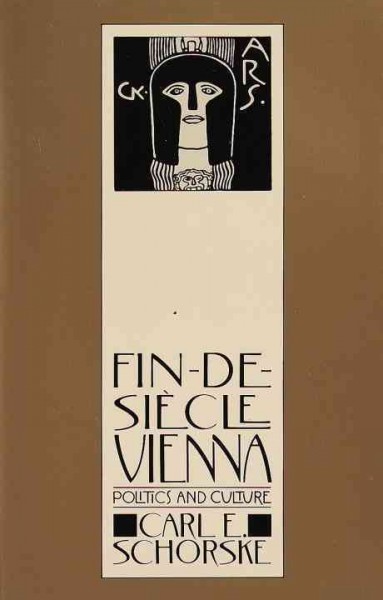Fin-de-siecle Vienna [electronic resource] : politics and culture / Carl E. Schorske.