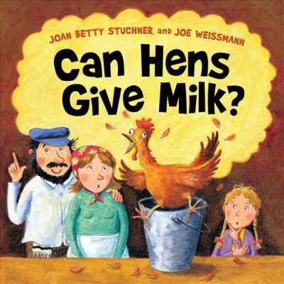 Can hens give milk? [electronic resource] / Joan Betty Stuchner ; illustrated by Joe Weissmann.