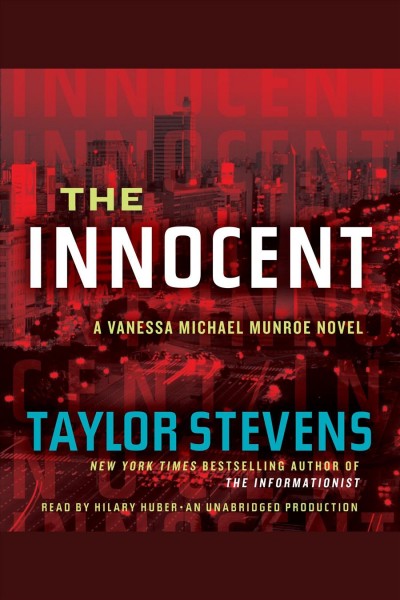The innocent [electronic resource] : [a Vanessa Michael Munroe novel] / Taylor Stevens.