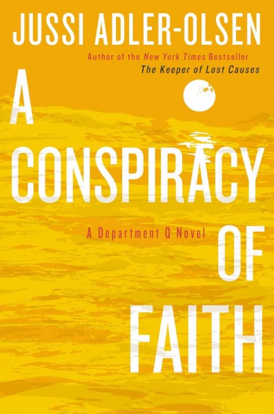 A conspiracy of faith / Jussi Adler-Olsen ; translated by K.E. Semmel. 