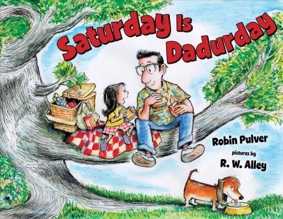 Saturday is Dadurday / by Robin Pulver ; illustrated by R.W. Alley.