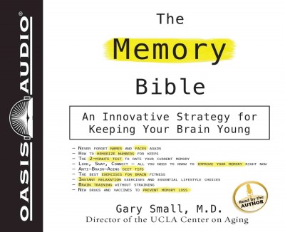 The memory bible [sound recording] : [an innovative strategy for keeping your brain young]  Gary Small.