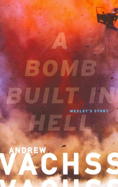 A bomb built in hell : Wesley's story / Andrew Vachss.