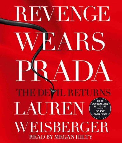 Revenge wears Prada : [sound recording (CD)]  the devil returns / written by Lauren Weisberger ; read by Megan Hilty.