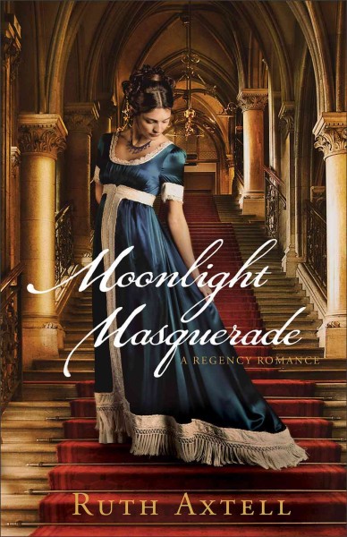 Moonlight masquerade : a Regency romance / Ruth Axtell.