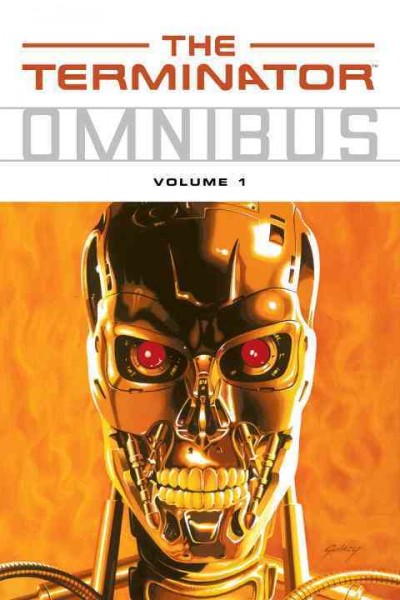 The terminator omnibus. Vol. 1 / collection editor, Chris Warner.