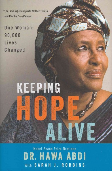 Keeping hope alive : one woman: 90,000 lives changed / Hawa Abdi with Sarah J. Robbins.